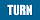 TURN
